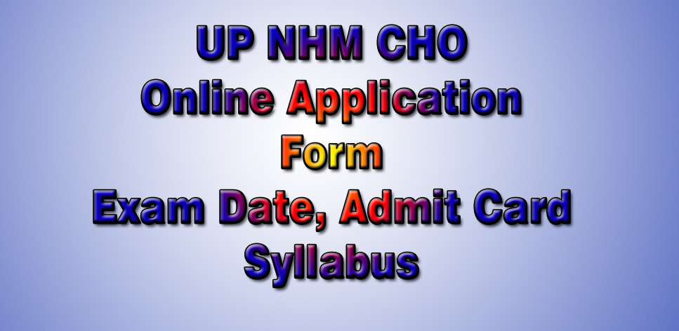 up nhm cho online application form 2025 admit card result exam date